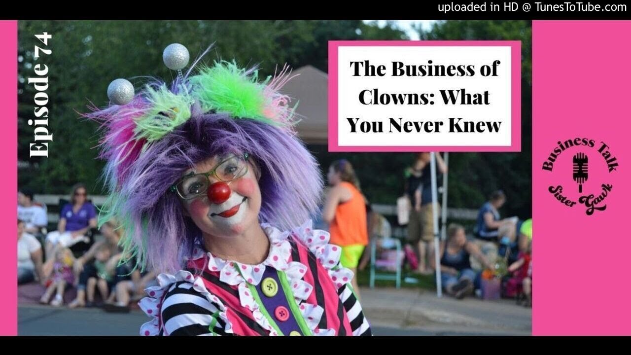 #74: The Business of Clowns: What You Never Knew