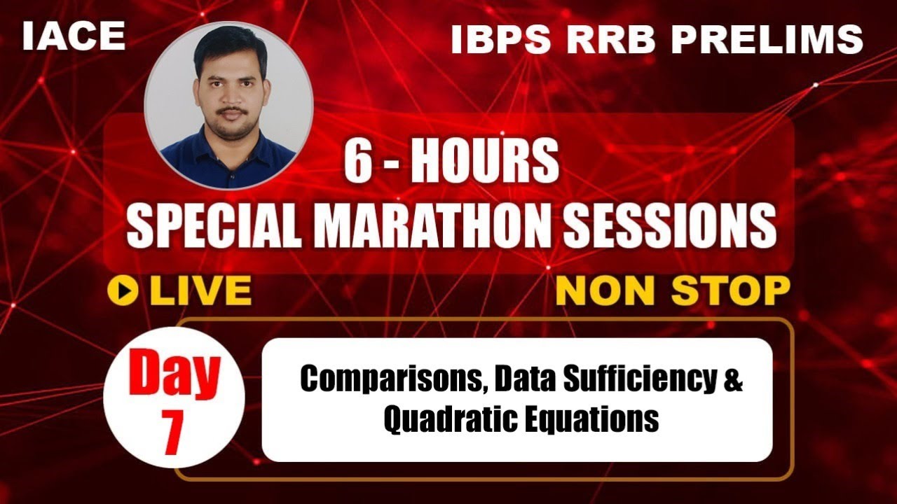 IBPS RRB PRELIMS SPECIAL MARATHON SESSIONS Day 7 - Comparisons,Data Sufficiency &Quadratic Equations