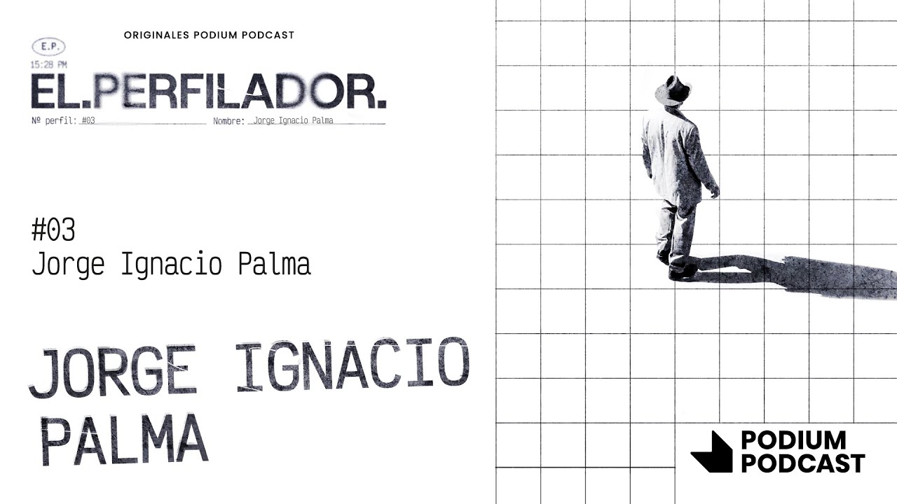 Jorge Ignacio Palma | PODCAST EL PERFILADOR