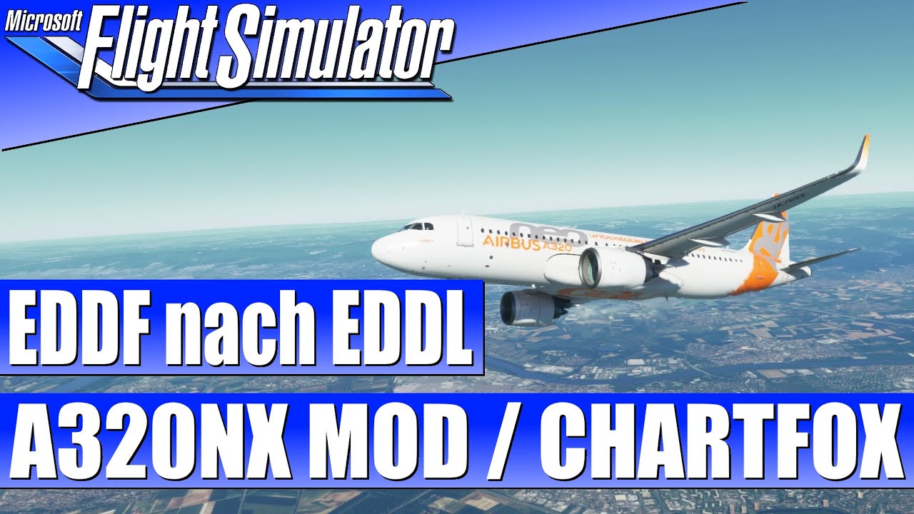 A320NX MOD - EDDF -EDDL - Landen trotz MS FS BUGS + Chartfox.org ★ MICROSOFT FLIGHT SIMULATOR