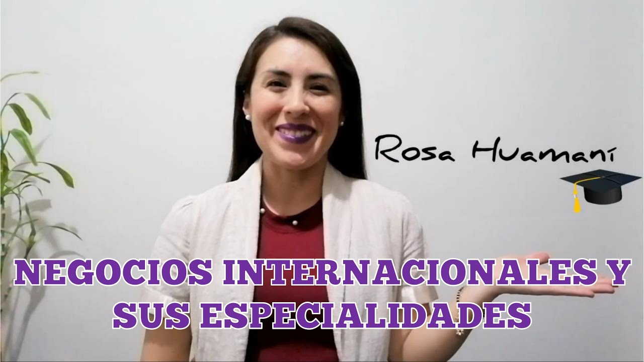Negocios internacionales y sus especialidades