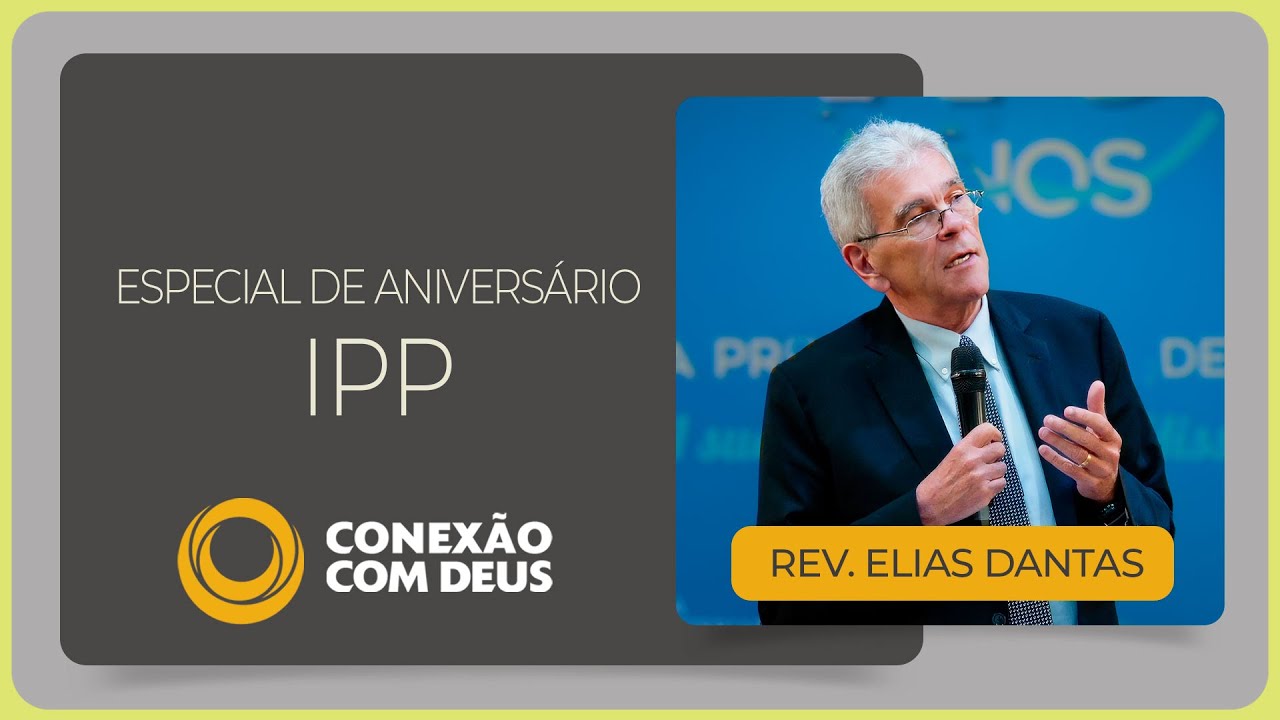 POR QUE A IGREJA EXISTE? | Rev. Elias Dantas | Conexão com Deus | IPP
