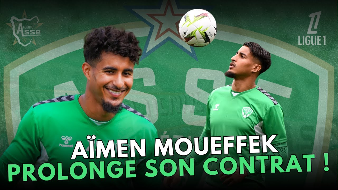 Actu ASSE : A&iuml;men Moueffek prolonge au moins jusqu'en 2028 ! - Mercato