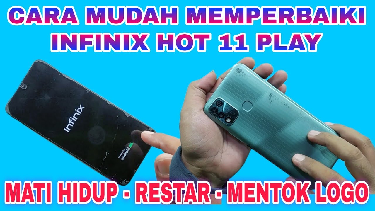 CARA MEMPERBAIKI INFINIX HOT 11 PLAY MATI HIDUP RESTAR MENTOK LOGO || FIX INFINIX HOT 11 RESTAR