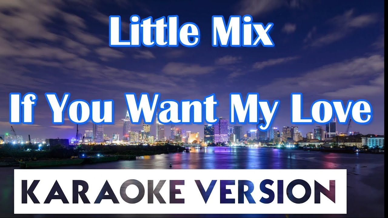 Little Mix - If You Want My Love (Karaoke/Instrumental)