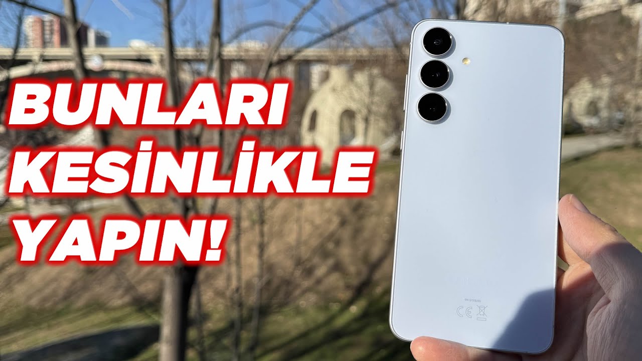 SAMSUNG S25 FE ALINCA YAPMANIZ GEREKEN AYARLAR