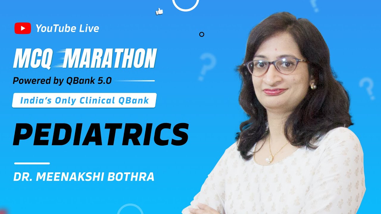 Pediatrics MCQ Marathon with Dr. Meenakshi Bothra