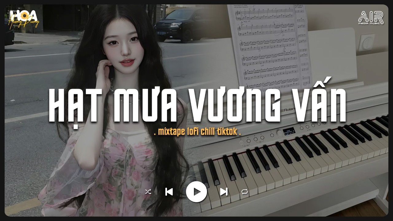 Hạt Mưa Vương Vấn [Lofi Ver.] - Hạt Mưa Vương Vấn Anh Giờ Nay Đang Nơi Đâu Tik Tok - Nhạc Chill 2026