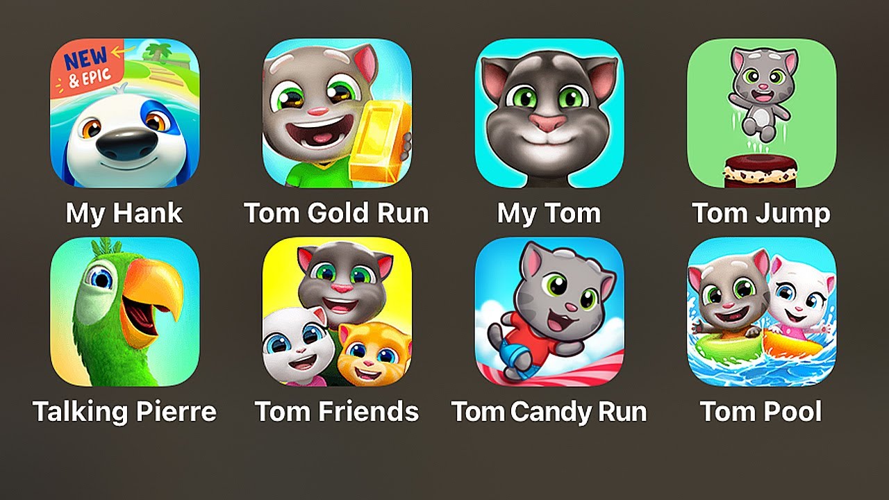 My Talking Hank Islands,My Talking Tom Gold Run,Tom Cake Jump,Talking Pierre,Talking Tom Friends
