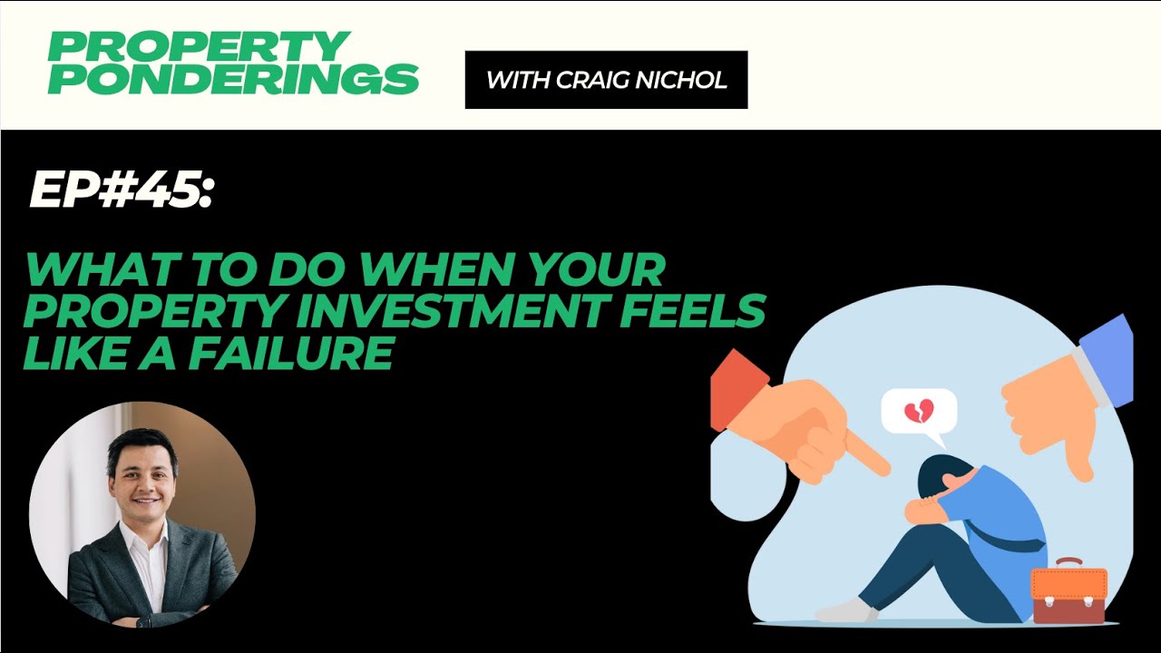 Ep#45 What To Do When Your Property Investment Feels Like A Failure