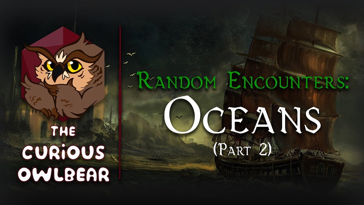 Random Encounters That Don’t Suck - Oceans (Part Two)