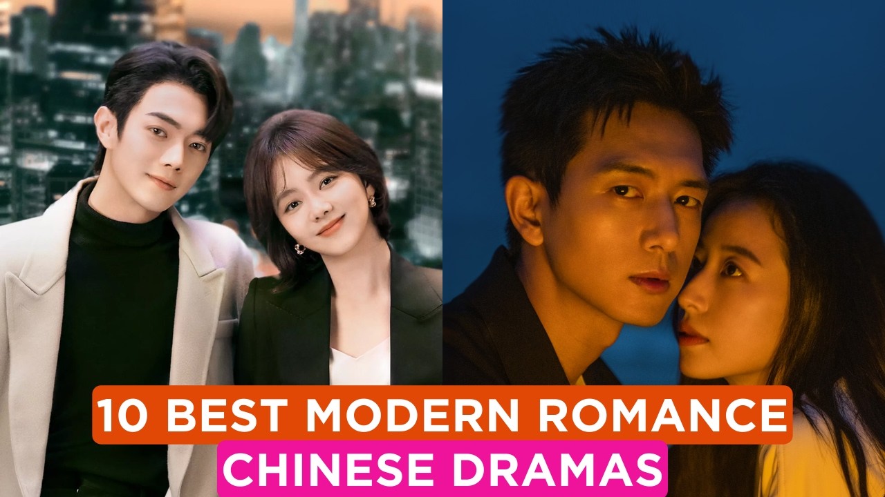 10 Modern Romance Chinese Dramas That Will Melt Your Heart