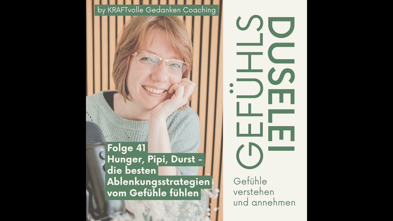 Folge 41 - Hunger, Pipi, Durst: die besten Ablenkungsstrategien vom Gefühle fühlen