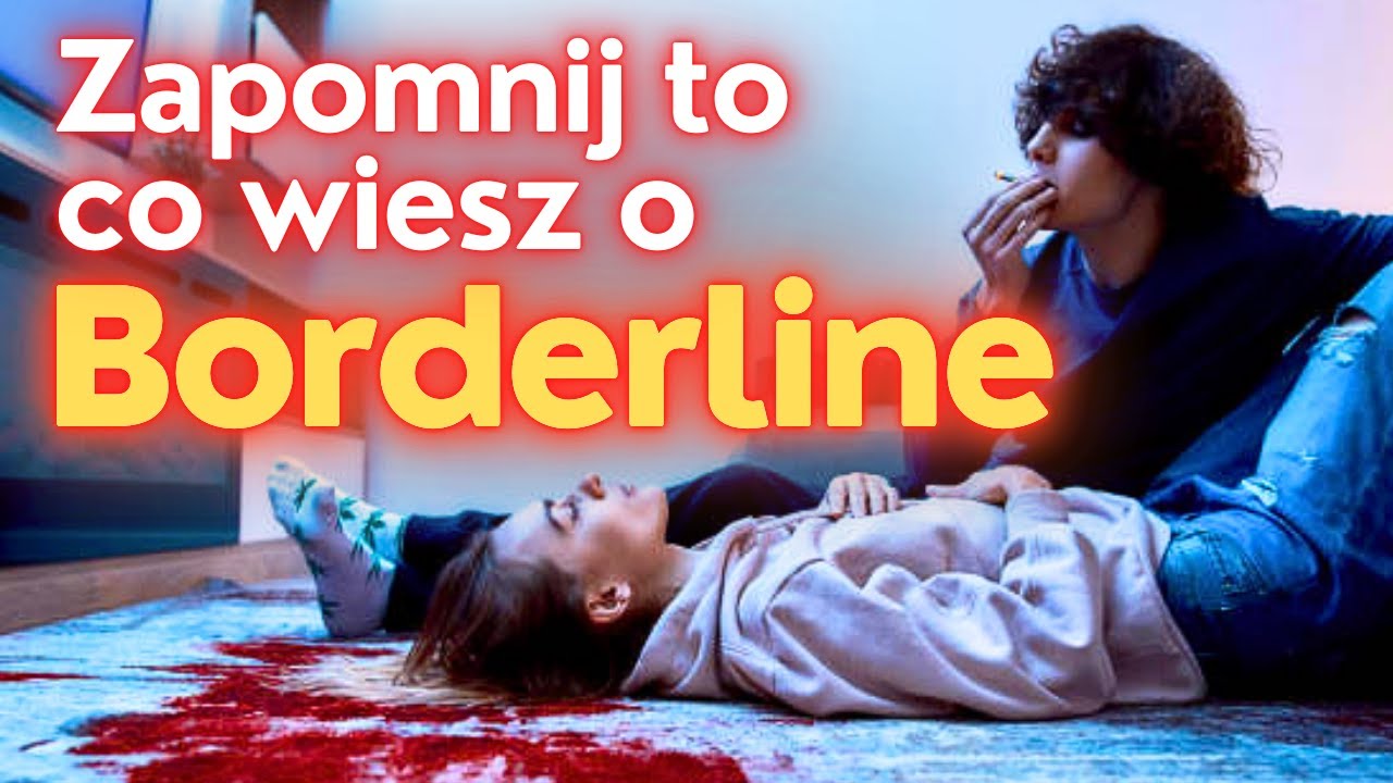 Nowe, NIEZNANE fakty o Borderline