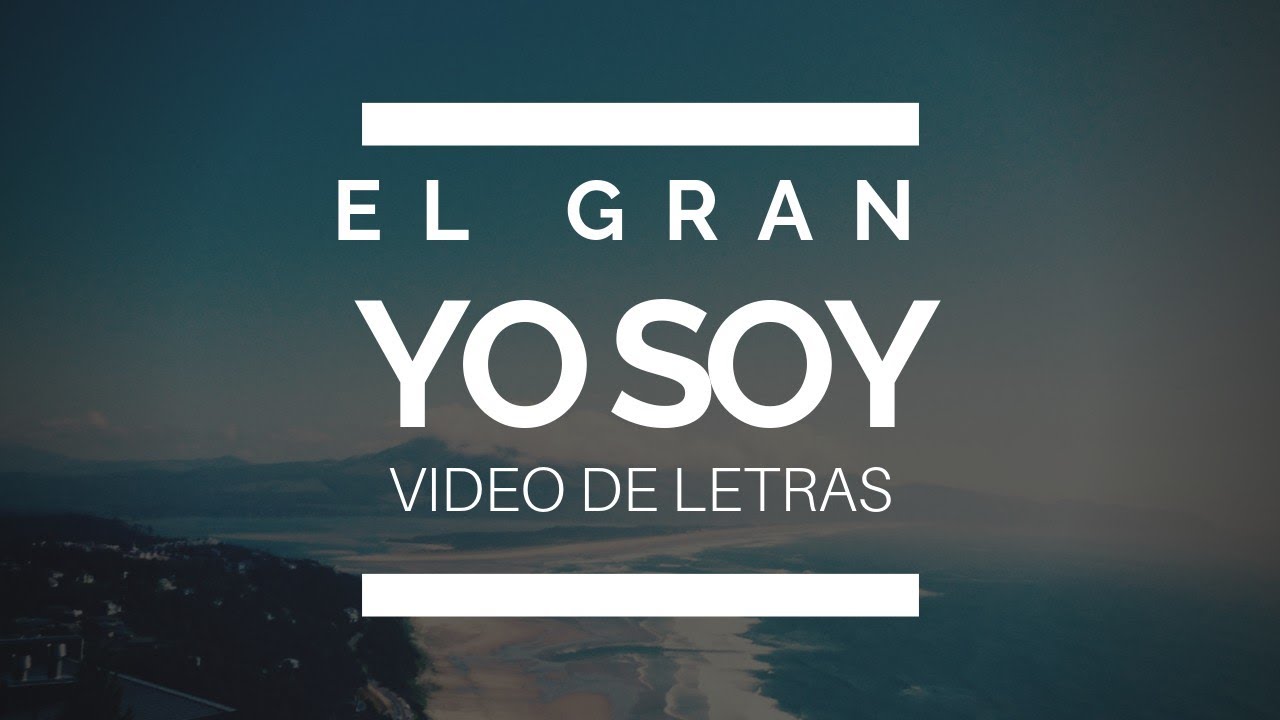 El Gran Yo Soy - En Esp&iacute;ritu y En Verdad (Video de Letras)