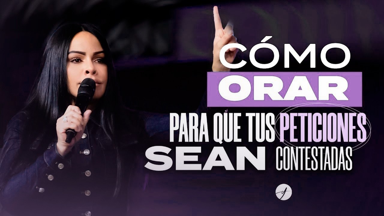 C&Oacute;MO ORAR PARA QUE TUS PETICIONES SEAN CONTESTADAS - Pastora Yesenia Then