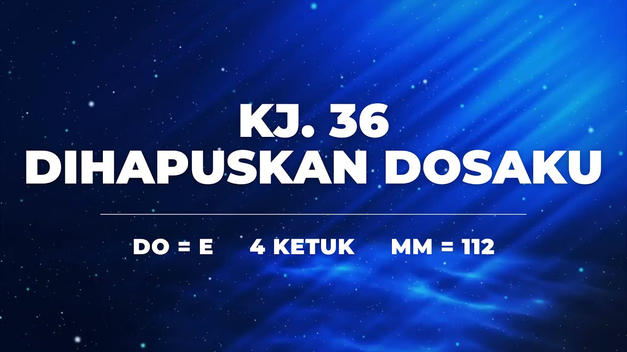 Kidung Jemaat No. 36 DIHAPUSKAN DOSAKU 《 Harap Membaca Deskripsi 》