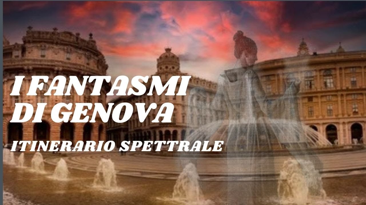 I FANTASMI DI GENOVA - ITINERARIO SPETTRALE