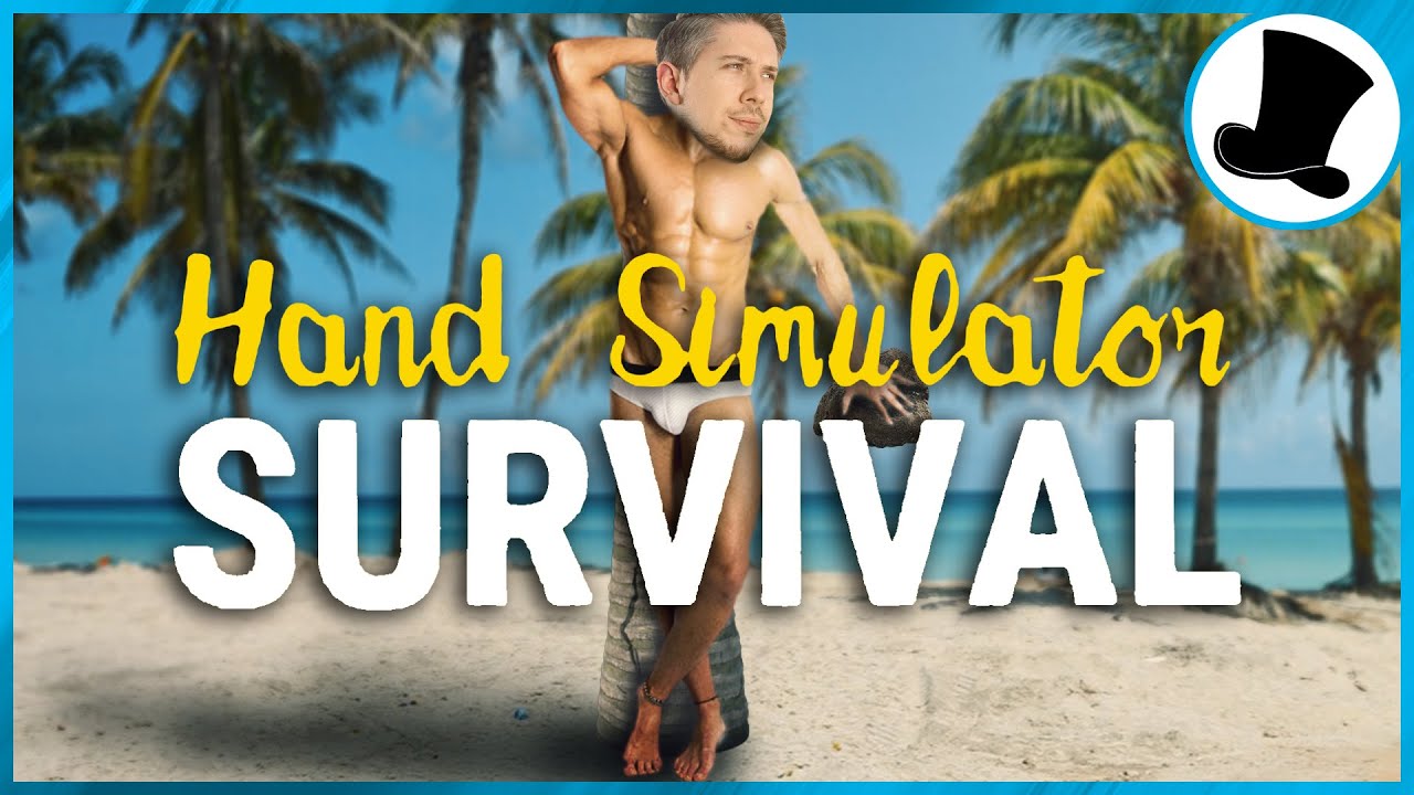 Hand Simulator Survival | Havin' A Bash!