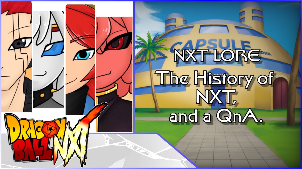 Dragon Ball NXT Live! Lore, History, QnA! (Nel is sick)