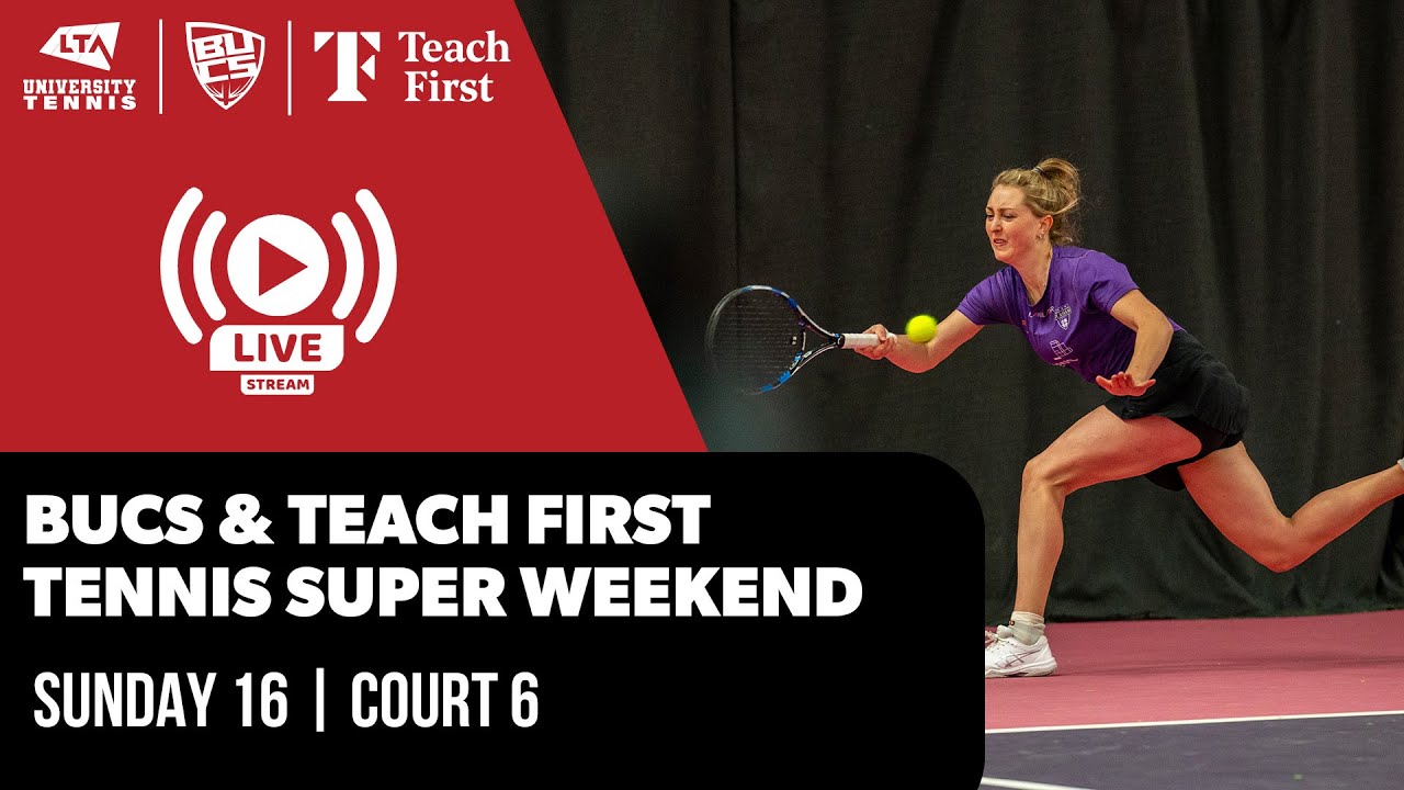BUCS & Teach First Tennis Super Weekend | Sunday 16 | Court 6
