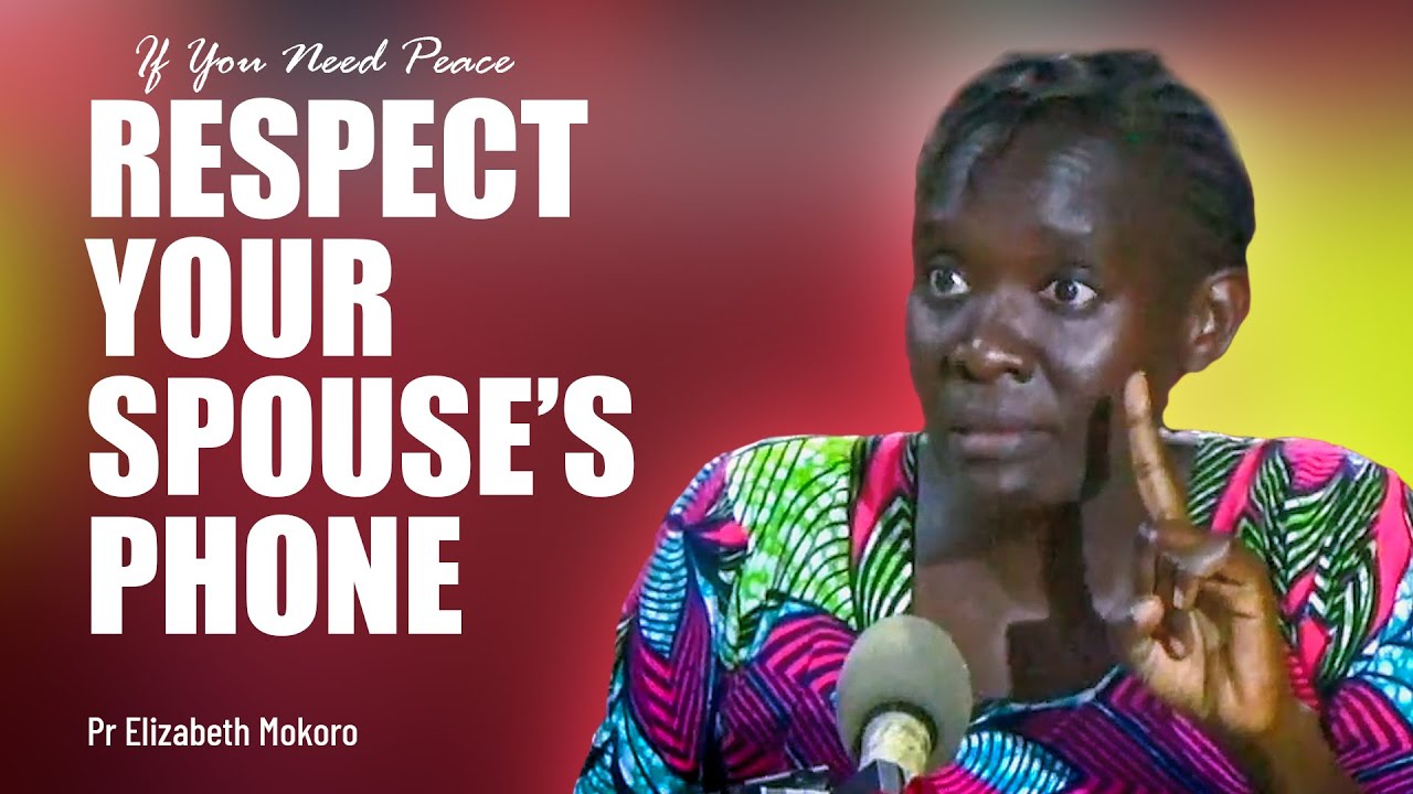 Stop Monitoring Your Spouse's Phone If You Need Peace Of Mind - Pr Elizabeth Mokoro