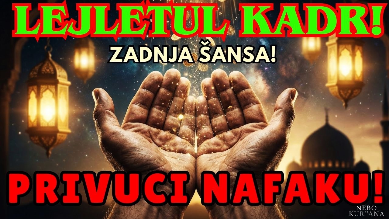 Lejletul kadr 🌙 Pusti noćas! Urok gori i sva vrata nafake se otvaraju | Nebo Kur'ana