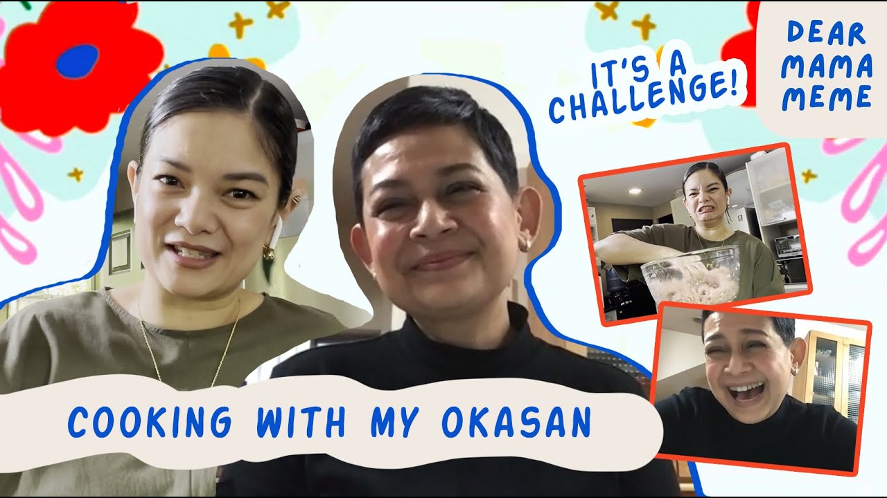 Cooking A Special Cuisine With My Okasan | Dear Mama Meme