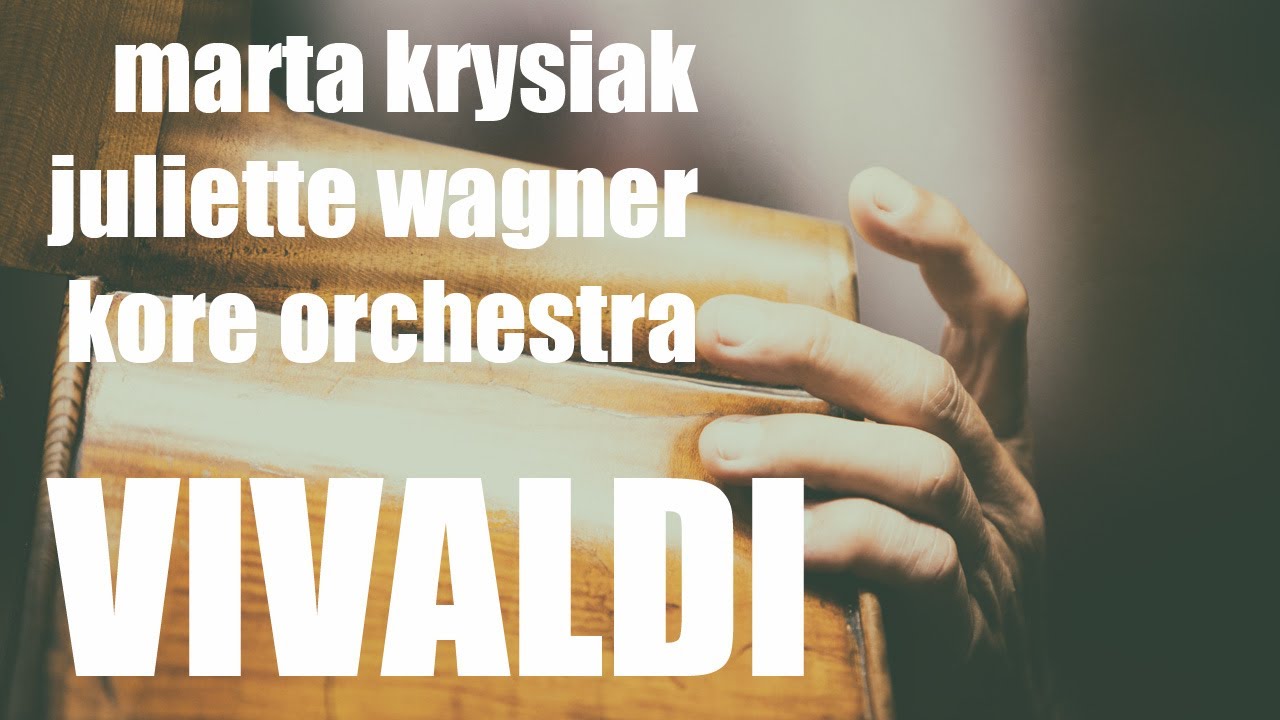 A.Vivaldi | Allegro RV 433, Sum in medio tempestatum RV632 | Marta Krysiak, Juliette Wagner, Kore
