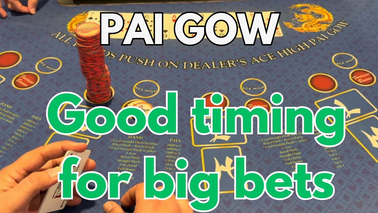 PAI GOW ! Good timing for big bets