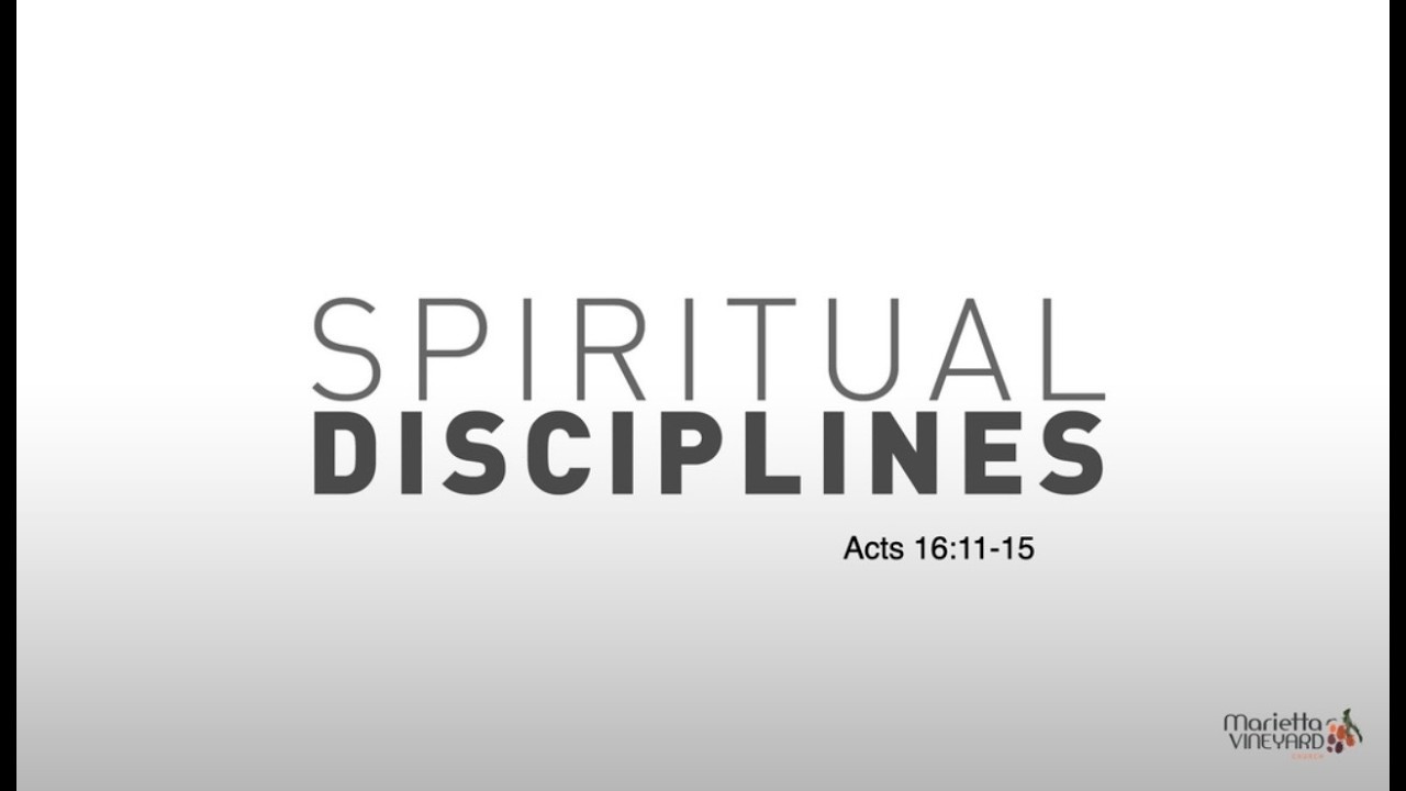 Sunday Service: Acts 16:11-15 (Spiritual Disciplines)
