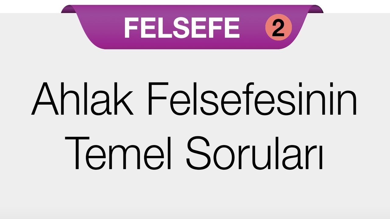 Ahlak Felsefesi - Ahlak Felsefesinin Temel Soruları