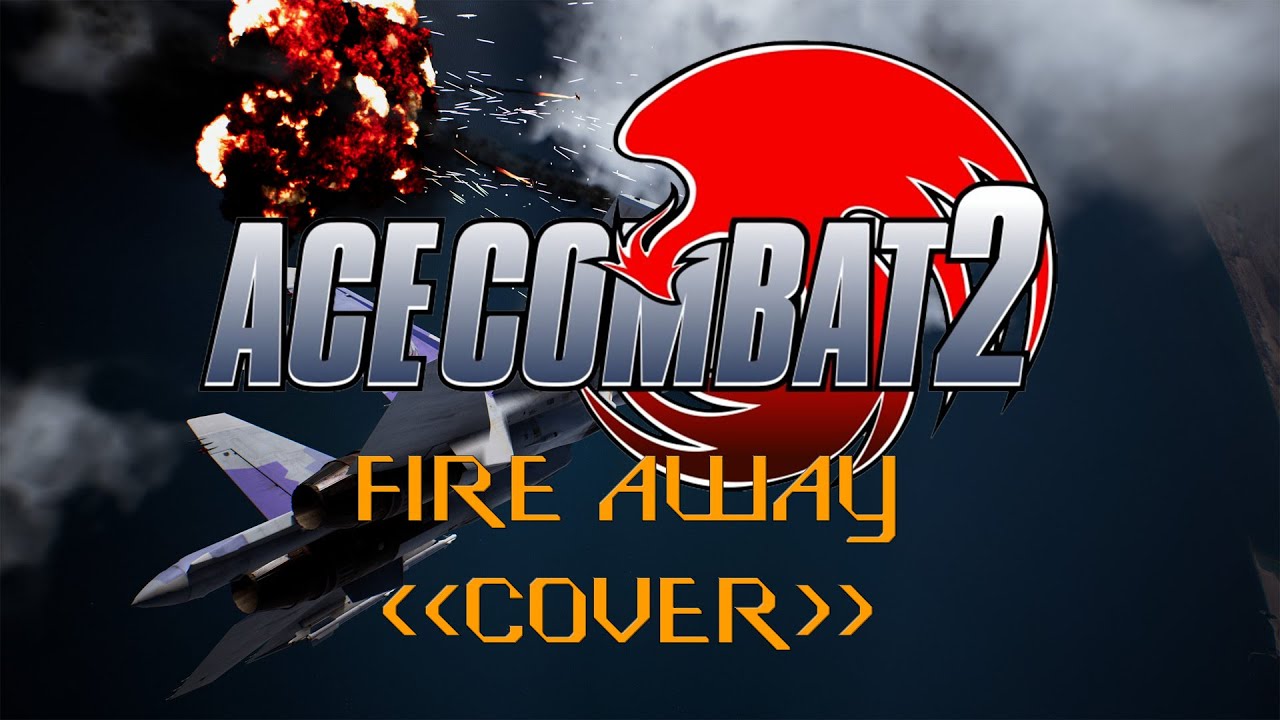 ACE COMBAT 2 (PSX) - FIRE AWAY COVER - Phrenk