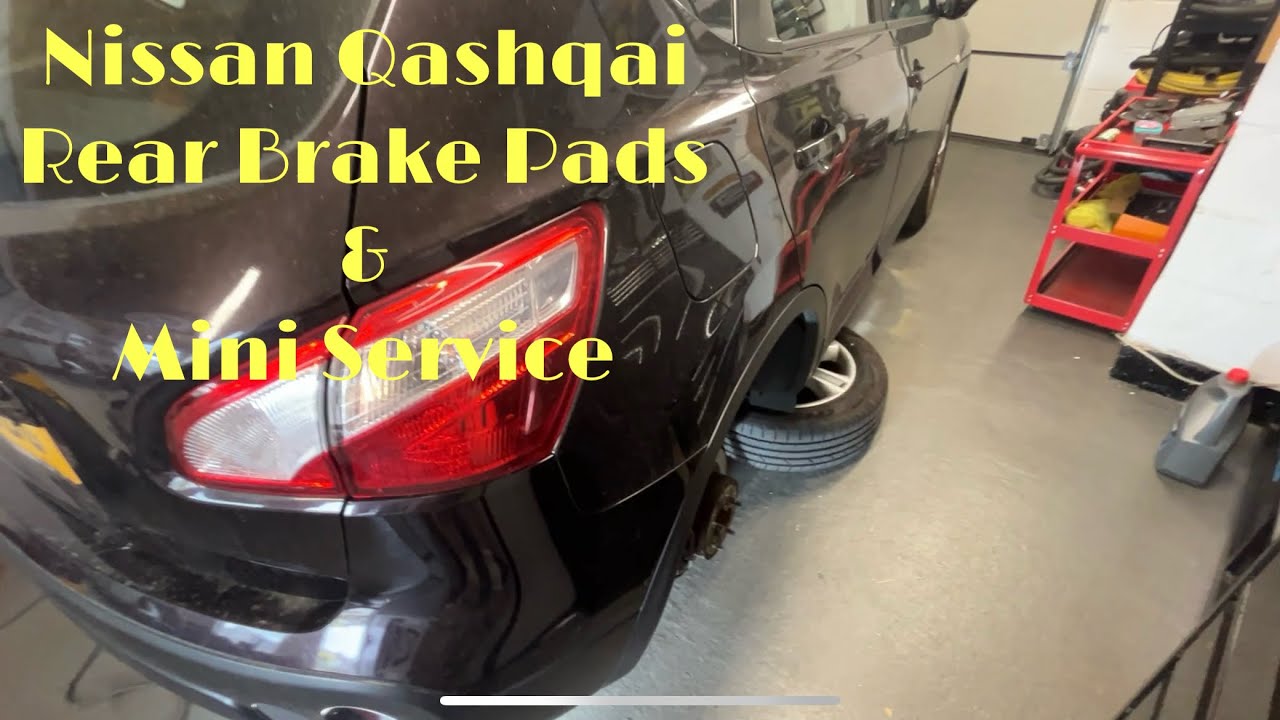 NISSAN QASHQAI REAR BRAKE PADS & MINI SERVICE