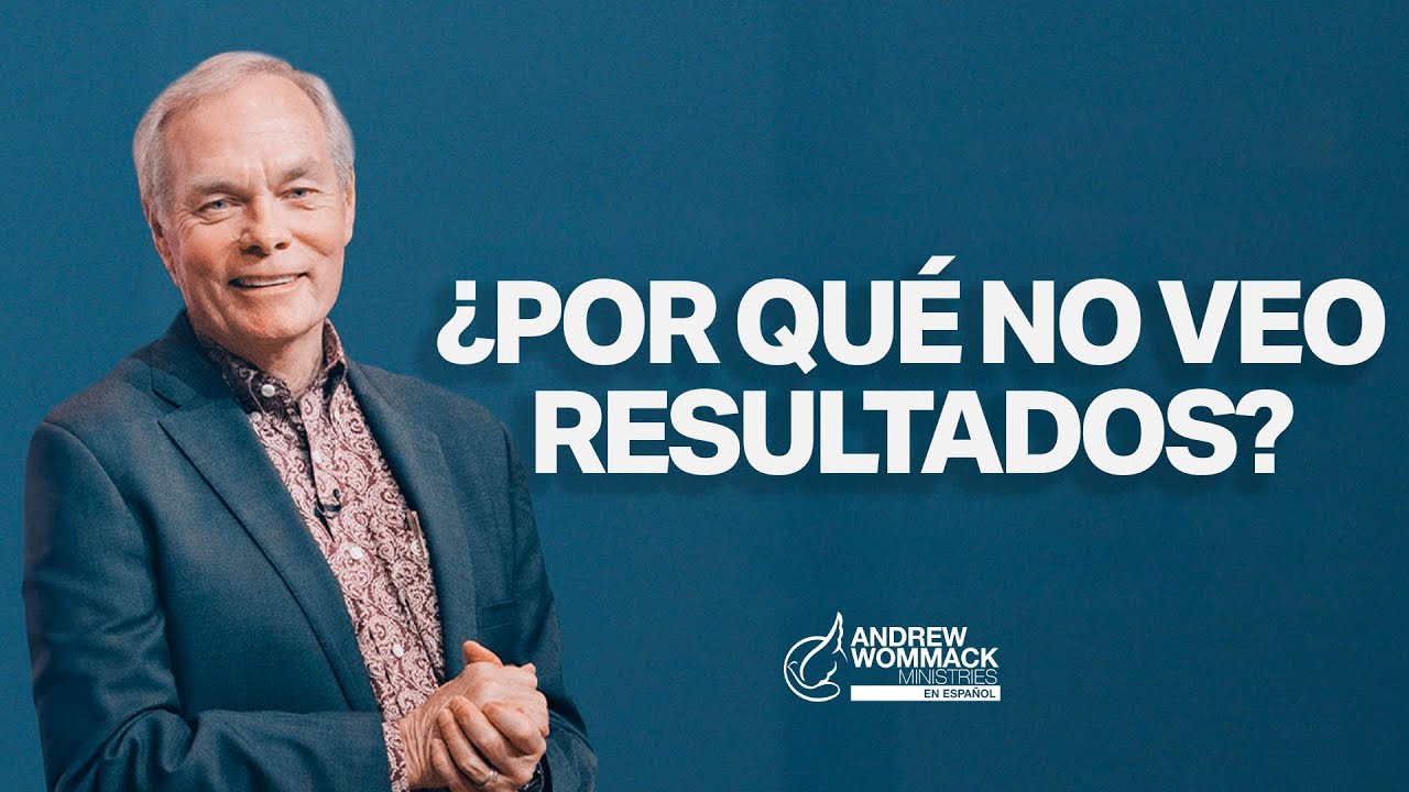 &iquest;Por qu&eacute; No veo Resultados? | Andrew Wommack