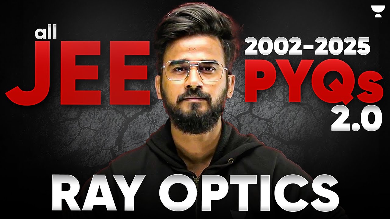 All JEE Main PYQs (2002 &ndash; 2025) : RAY OPTICS | PYQ Series 2.0 | Sharad Sir
