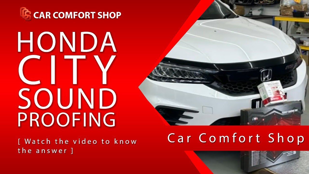 CCS Car Comfort Shop - Honda City Soundproofing!