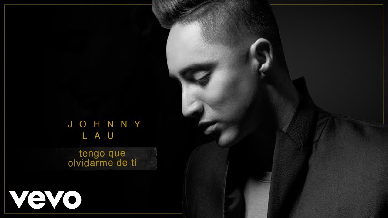 Johnny Lau - Tengo Que Olvidarme de Ti (Cover Audio)