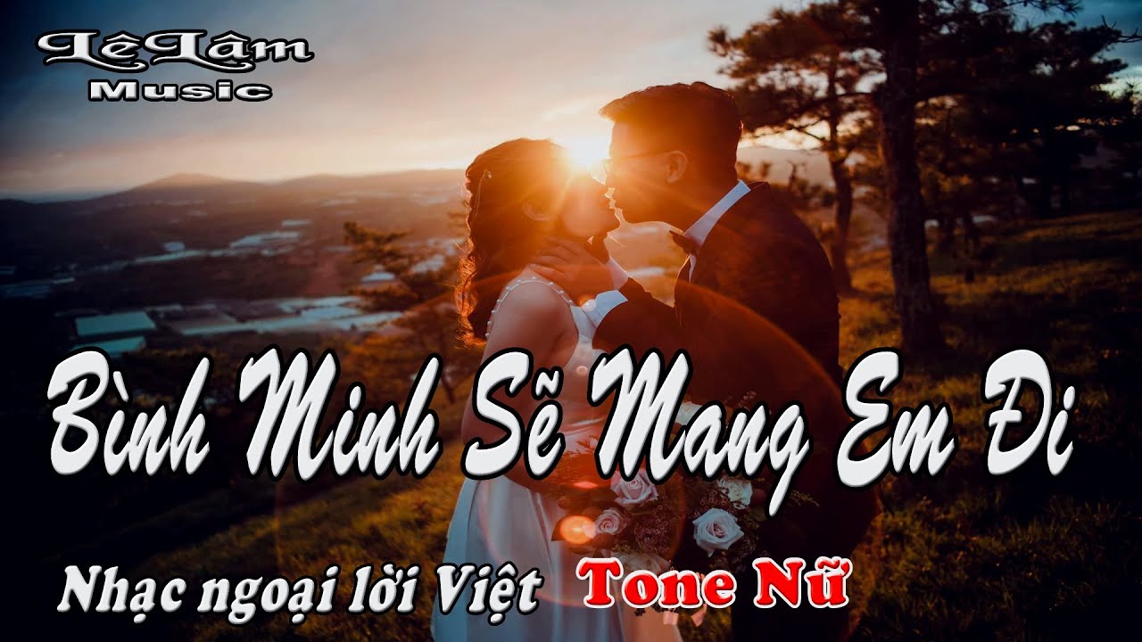 Karaoke - Bình Minh Sẽ Mang Em Đi Tone Nữ | Lê Lâm Music