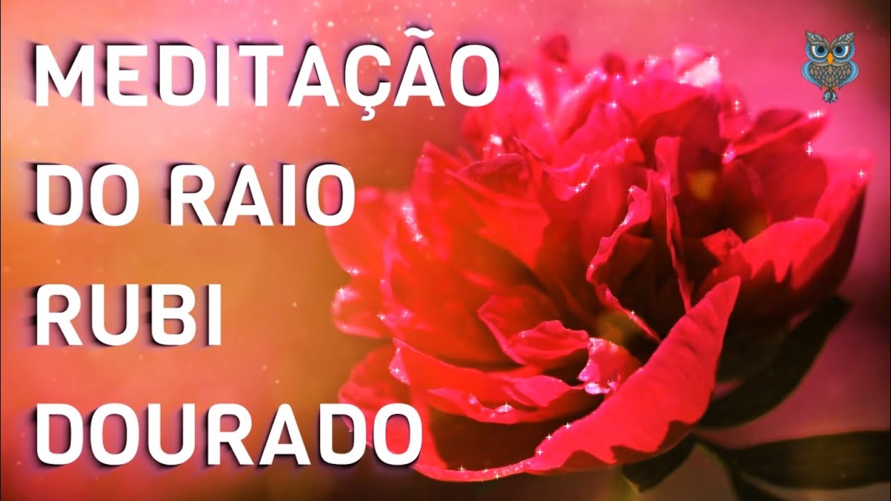Meditação Guiada do Raio Rubi Dourado I Sete Raios Cósmicos I 6° Raio