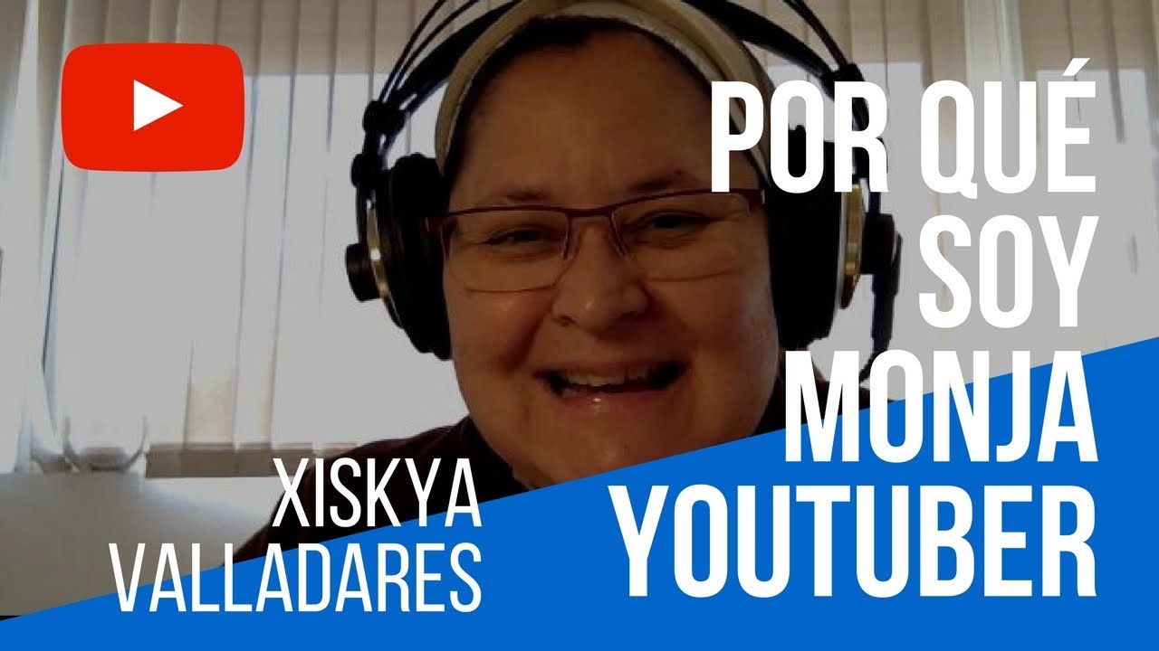 &iquest;Por qu&eacute; soy monja youtuber? Los cat&oacute;licos y youtube