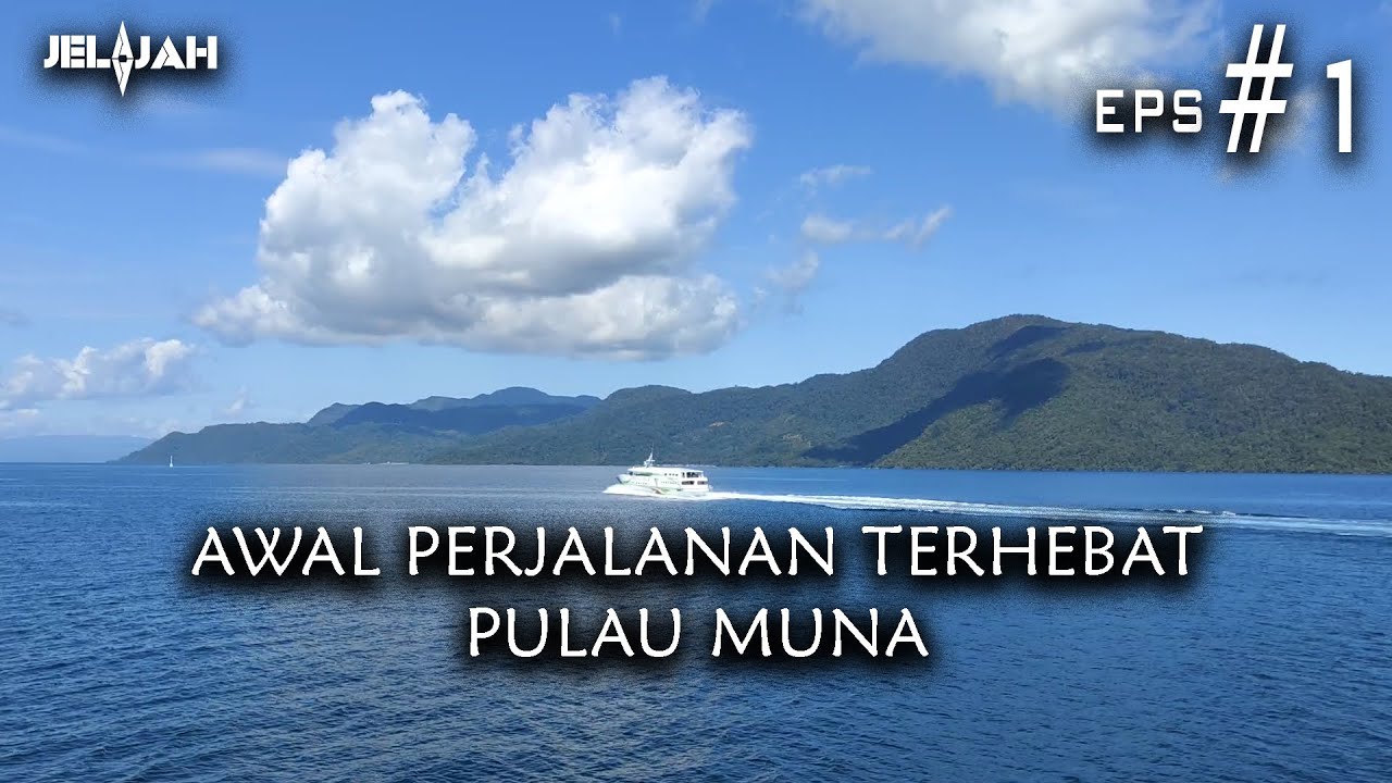 JELAJAH - Pulau Muna - #Eps1 : Awal Dari Perjalanan Terhebat