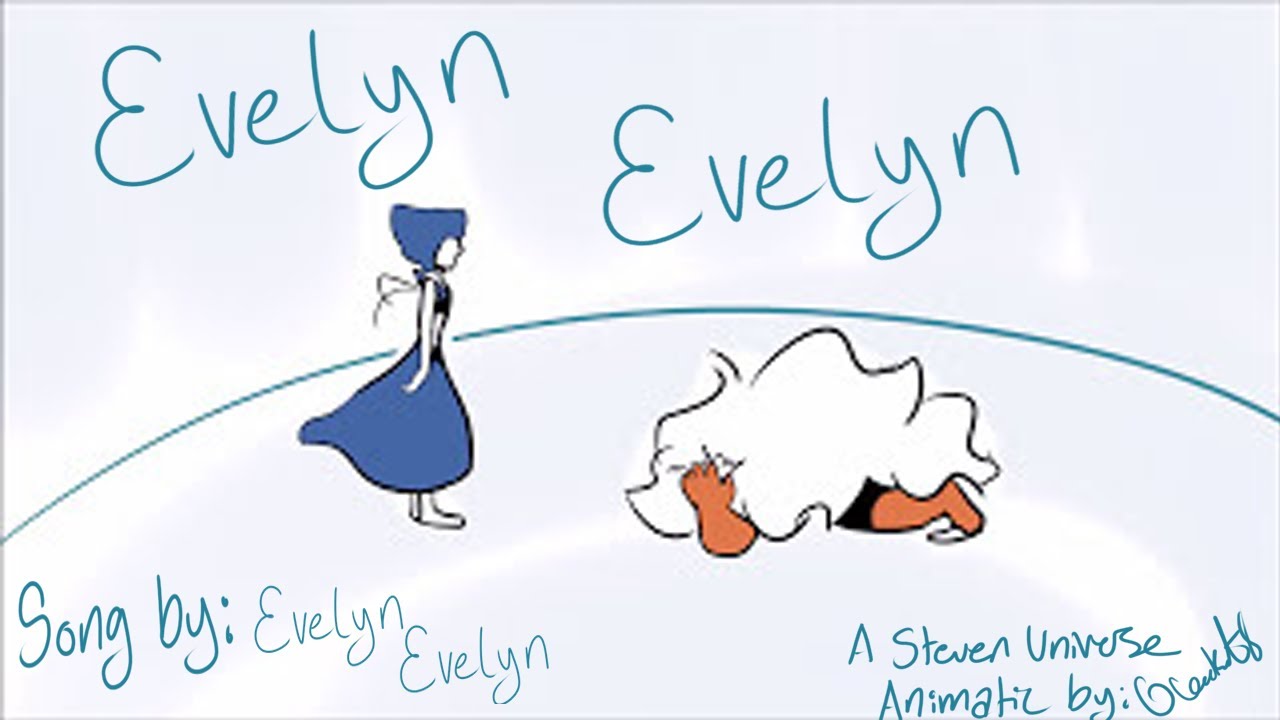 Evelyn Evelyn (Steven Universe Animatic)