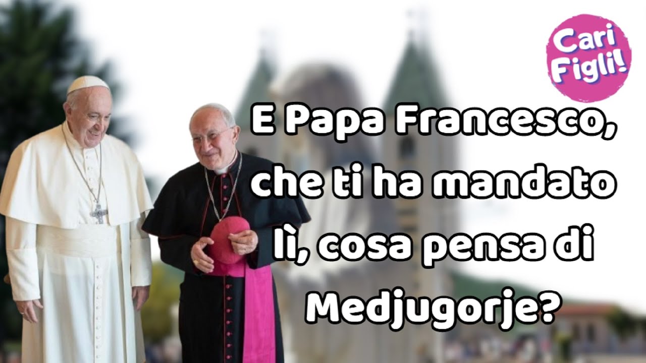 Papa Francesco è molto contento di Medjugorje...- Intervista a Mons. Cavalli