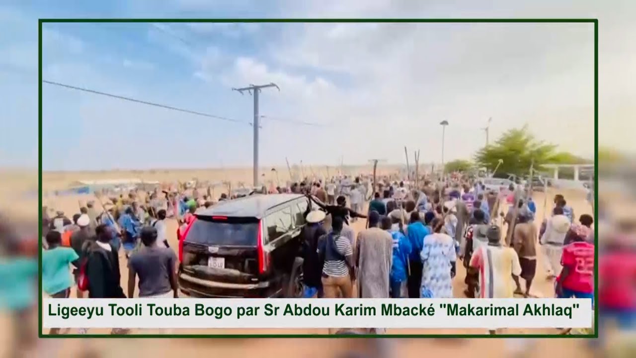 Ligeeyu Tooli Touba Bogo par Sr Abdou Karim Mbacké ''Makarimal Akhlaq''