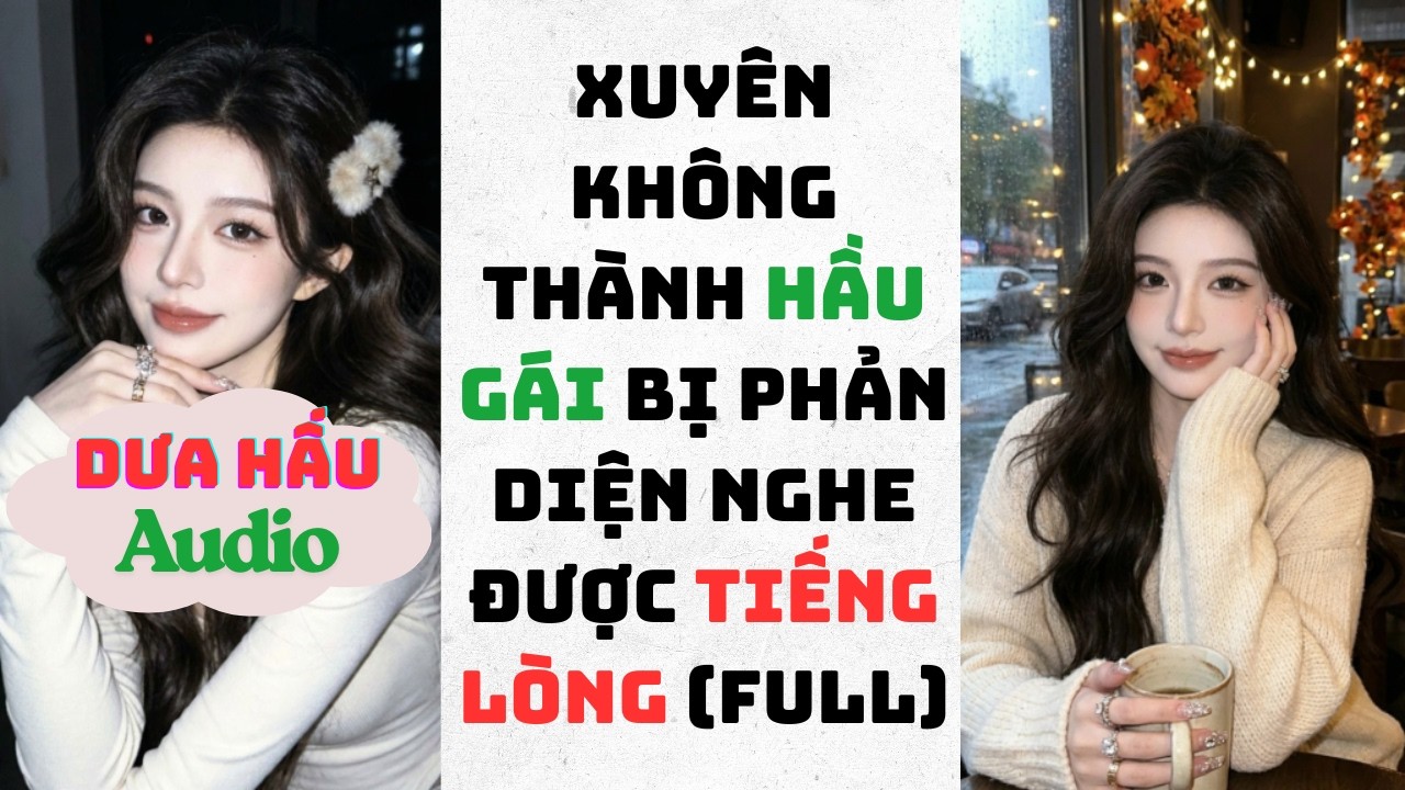 Full Audio || Tôi Xuyên Không Thành Hầu Gái Của Kẻ Phản Diện || Dưa Hấu Audio