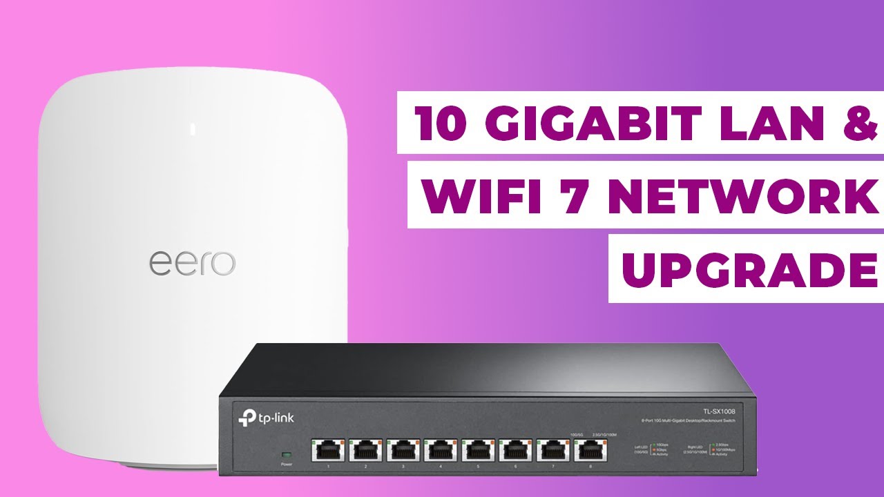 10 Gigabit LAN & WIFI 7 Network Upgrade : eero Max 7 & TP-Link TL-SX1008