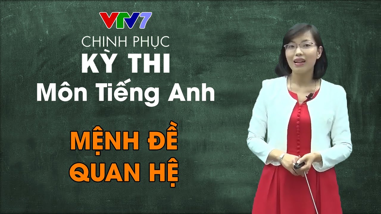 24. Mệnh đề quan hệ | Chinh phục kỳ thi THPTQG môn Tiếng Anh