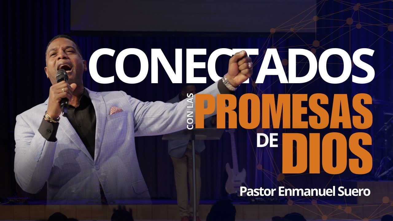 Pastor Enmanuel Suero - Conectados con las promesas de Dios