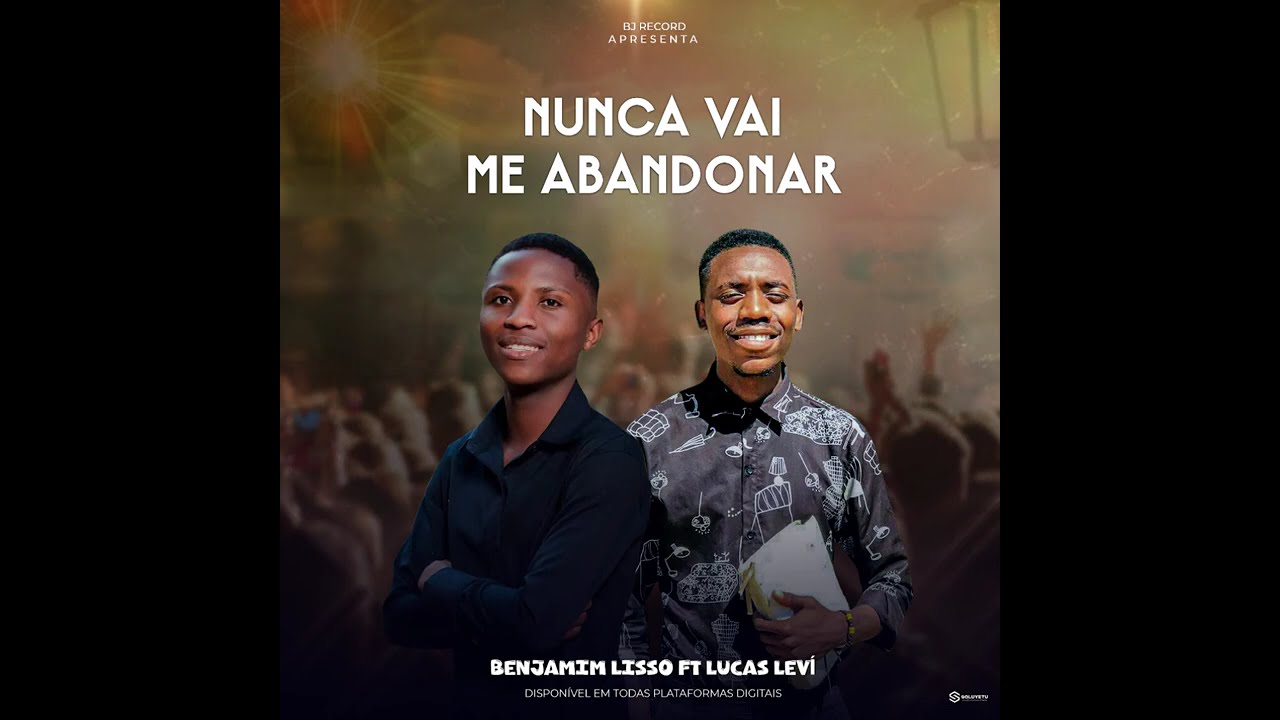BENJAMIM LISSO FT LUCAS LEV&Iacute; - ELE NUNCA VAI ME ABANDONAR 